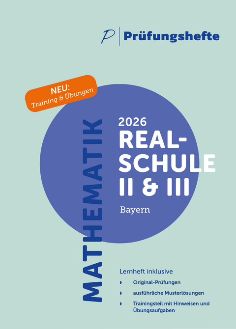 Pr&uuml;fungsheft & Training &ndash; 2026 Mathematik II & III Realschulabschluss &ndash; Bayern &ndash; Original-Pr&uuml;fungen und L&ouml;sungen