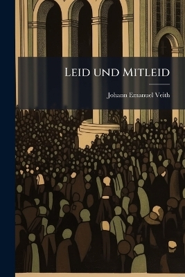 Leid und Mitleid - Johann Emanuel Veith