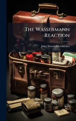 The Wassermann Reaction - John Woods Marchildon