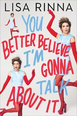 You Better Believe I'm Gonna Talk About It - Lisa Rinna