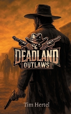 Deadland Outlaws - Tim Hertel