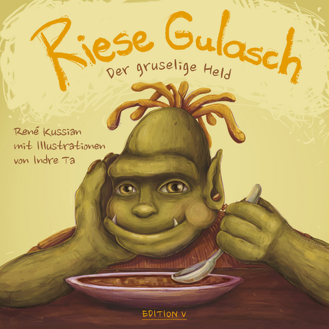 Riese Gulasch. Der gruselige Held - Rene Kussian