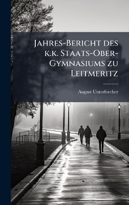 Jahres-Bericht des k.k. Staats-Ober-Gymnasiums zu Leitmeritz