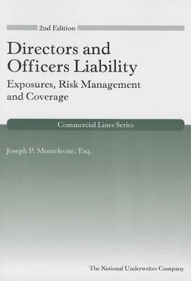 Directors and Officers Liability: Exposures, Risk Management and Coverage, 2nd Edition - Joseph P Monteleone