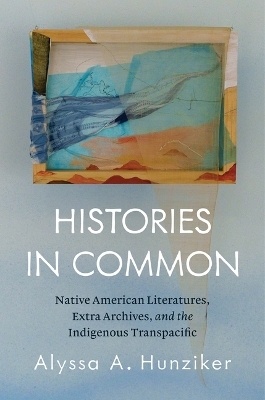 Histories in Common - Alyssa A. Hunziker