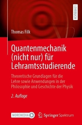 Quantenmechanik (nicht nur) für Lehramtsstudierende - Thomas Filk