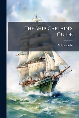 The Ship Captain's Guide - Ship Captain