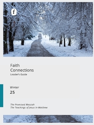 Faith Connections Adult Leader's Guide Winter (Dec/Jan/Feb 2025) -  The Foundry Publishing