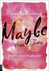 Maybe this Time - Und auf einmal ist alles ganz anders -  Jennifer Snow