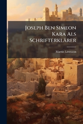 Joseph Ben Simeon Kara Als Schrifterklärer