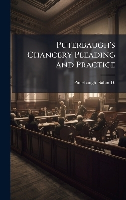 Puterbaugh's Chancery Pleading and Practice - 