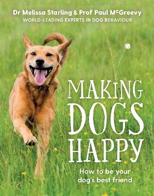 Making Dogs Happy - Paul McGreevy, Melissa Starling