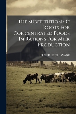 The Substitution Of Roots For Concentrated Foods In Rations For Milk Production