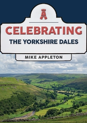 Celebrating The Yorkshire Dales - Mike Appleton