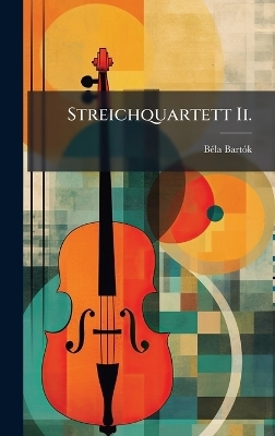 Streichquartett Ii. - B&atilde;(c)La Bart&atilde;3k