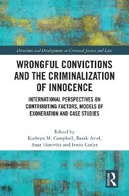Wrongful Convictions and the Criminalization of Innocence - 