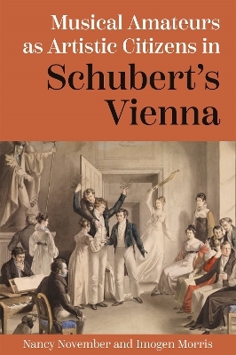 Musical Amateurs as Artistic Citizens in Schubert’s Vienna
