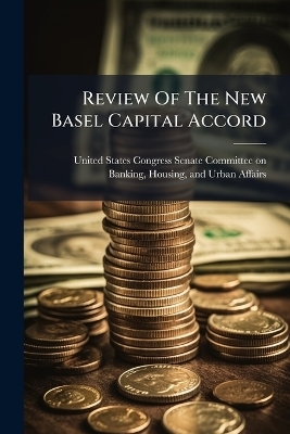 Review Of The New Basel Capital Accord