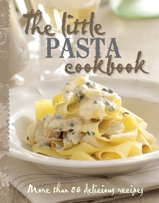 The Little Pasta Cookbook -  Murdoch Books Test Kitchen