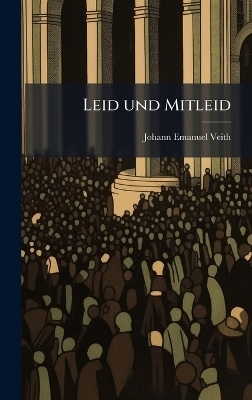 Leid und Mitleid - Johann Emanuel Veith