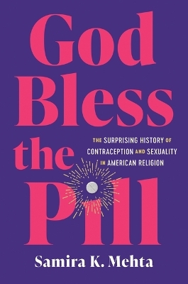 God Bless the Pill - Samira K. Mehta