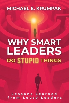 Why Smart Leaders Do Stupid Things