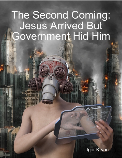 Second Coming: Jesus Arrived But Government Hid Him -  Igor Kryan