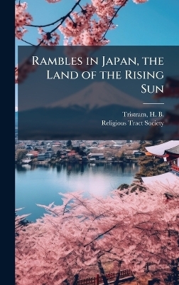 Rambles in Japan, the Land of the Rising Sun