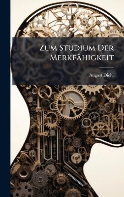 Zum Studium Der Merkf&auml;higkeit - August Diehl