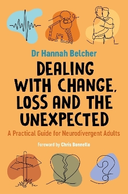 Dealing with Change, Loss and the Unexpected - Hannah Louise Belcher