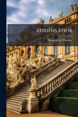 Stiriens Eden - Wencesl Ge Dunder
