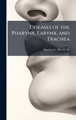 Diseases of the Pharynx, Larynx, and Trachea - 