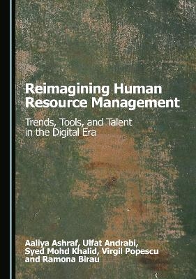 Reimagining Human Resource Management - Aaliya Ashraf, Ulfat Andrabi, Syed Mohd Khalid