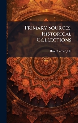 Primary Sources, Historical Collections - Rivettcarnac J H