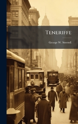Teneriffe - George W Strettell
