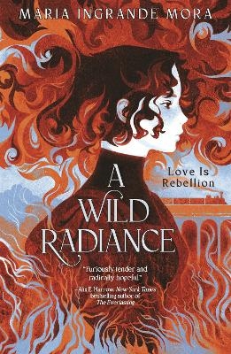 A Wild Radiance - Maria Ingrande Mora