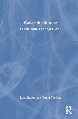 Raise Resilience - Lucy Bailey, Voula Tsoflias