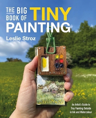 The Big Book of Tiny Painting - Leslie Stroz