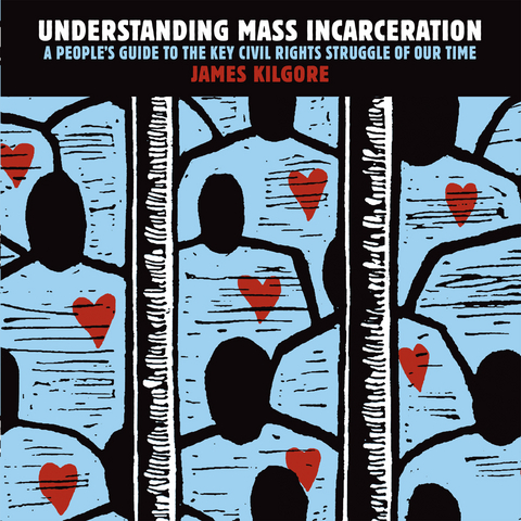 Understanding Mass Incarceration - James Kilgore