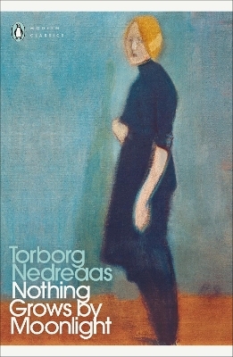 Nothing Grows by Moonlight - Torborg Nedreaas