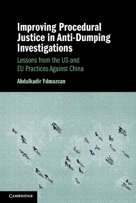 Improving Procedural Justice in Anti-Dumping Investigations - Abdulkadir Yilmazcan