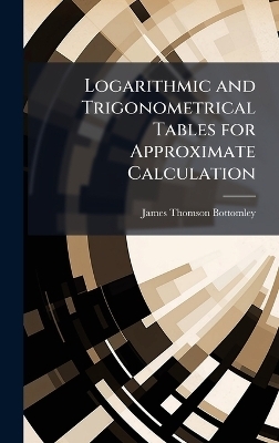 Logarithmic and Trigonometrical Tables for Approximate Calculation