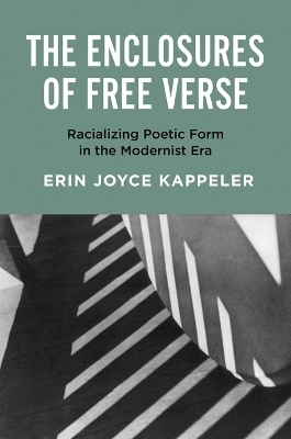 The Enclosures of Free Verse - Erin Joyce Kappeler