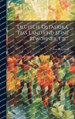 Deutsch-Ostafrika. Das Land und seine Bewohner, etc.
