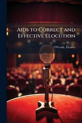 Aids to Correct and Effective Elocution - 