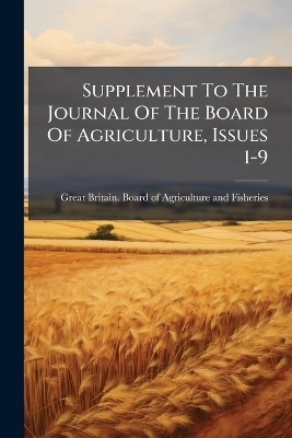 Supplement To The Journal Of The Board Of Agriculture, Issues 1-9 - 