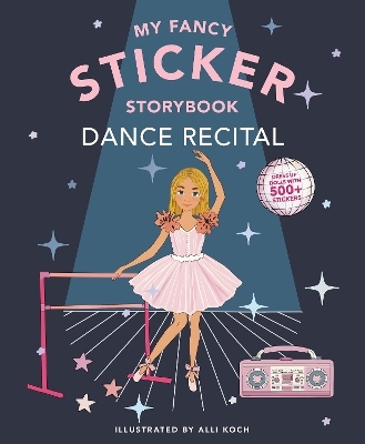 My Sticker Storybook: Dance Recital - Alli Koch