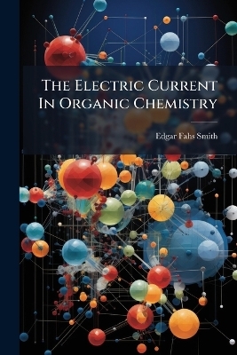 The Electric Current In Organic Chemistry