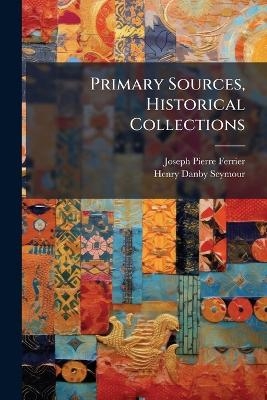 Primary Sources, Historical Collections - Joseph Pierre Ferrier, Henry Danby Seymour