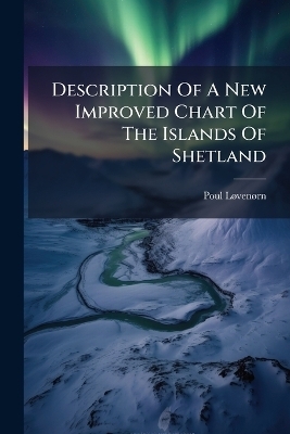 Description Of A New Improved Chart Of The Islands Of Shetland